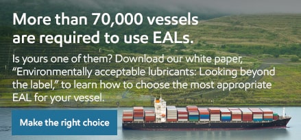 More than 70,000 vessels are required to use environmentally acceptable lubricants